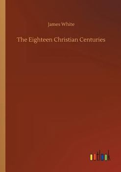 Paperback The Eighteen Christian Centuries Book