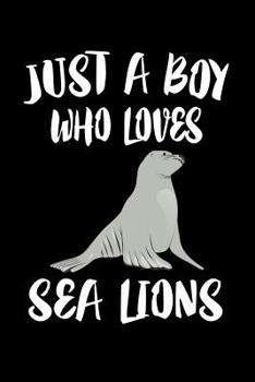 Paperback Just A Boy Who Loves Sea Lions: Animal Nature Collection Book