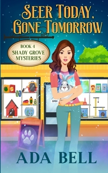 Seer Today, Gone Tomorrow - Book #4 of the Shady Grove Pyschic Mystery