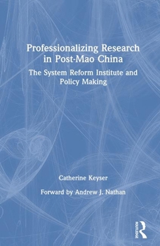 Hardcover Professionalizing Research in Post-Mao China: The System Reform Institute and Policy Making Book