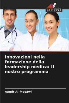 Innovazioni nella formazione della leadership medica: Il nostro programma (Italian Edition)