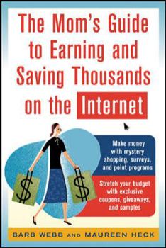 Paperback The Mom's Guide to Earning and Saving Thousands on the Internet Book