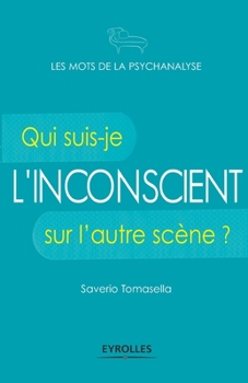 Paperback L'inconscient: Qui suis-je sur l'autre scène ? [French] Book