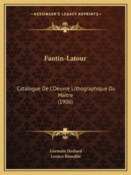 Paperback Fantin-Latour: Catalogue De L'Oeuvre Lithographique Du Maitre (1906) [French] Book