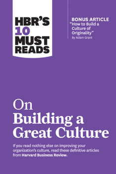 Paperback Hbr's 10 Must Reads on Building a Great Culture (with Bonus Article How to Build a Culture of Originality by Adam Grant) Book