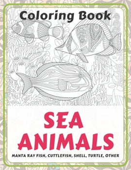 Paperback Sea Animals - Coloring Book - Manta ray fish, Cuttlefish, Shell, Turtle, other Book