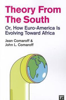Paperback Theory from the South: Or, How Euro-America is Evolving Toward Africa Book