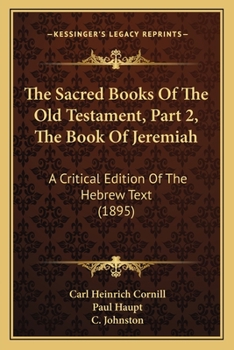 Paperback The Sacred Books Of The Old Testament, Part 2, The Book Of Jeremiah: A Critical Edition Of The Hebrew Text (1895) Book