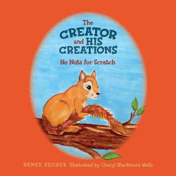 Paperback The Creator and His Creations: No Nuts for Scratch Book