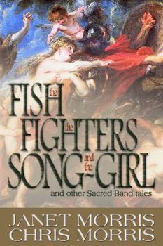 Paperback The Fish the Fighters and the Song-Girl: Sacred Band of Stepsons: Sacred Band Tales 2 Book