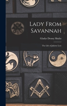 Hardcover Lady From Savannah: the Life of Juliette Low Book