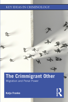 Paperback The Crimmigrant Other: Migration and Penal Power Book