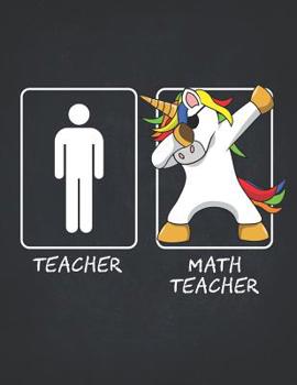 Paperback Unicorn Teacher Gifts: Math Teachers Funny Male Dabbing Unicorn Wide Ruled Composition Book College Notebook 8.5x11 Teaching Appreciation, Th Book