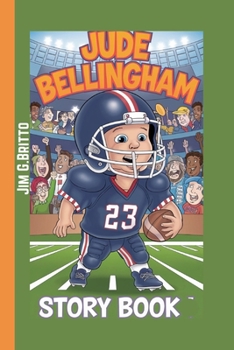 JUDE BELLINGHAM STORY BOOK: Lessons from a Young Soccer Legend