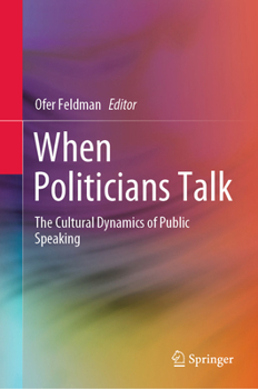When Politicians Talk: The Cultural Dynamics of Public Speaking