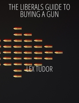 Paperback The Liberals Guide to Buying a Gun Book