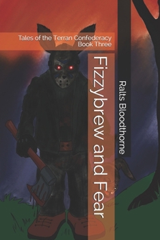 Fizzybrew and Fear: Tales of the Terran Confederacy Book Three