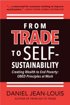 Paperback From Trade to Self - Sustainability: Creating Wealth to End Poverty: Obed Principles at Work Book