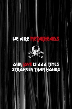 We Are Metalheads Our Love Is 666 Times Stronger Than Yours: All Purpose 6x9 Blank Lined Notebook Journal Way Better Than A Card Trendy Unique Gift Gray Brushtroke Heavy Metal