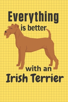 Paperback Everything is better with an Irish Terrier: For Irish Terrier Dog Fans Book