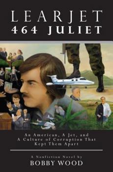 Hardcover Learjet 464 Juliet: An American, a Jet & a Culture of Corruption That Kept Them Apart [With Sticker(s) and Picture Cards and Bookmark] Book