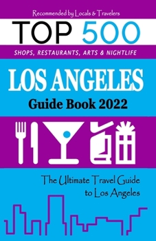 Paperback Los Angeles Guide Book 2022: The Most Recommended Shops, Entertainment and things to do at Night in Los Angeles (Guide Book 2022) Book