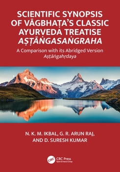 Scientific Synopsis of Vagbha?a’s Classic Ayurveda Treatise A??a?gasa?graha: A Comparison with its Abridged Version A??a?gah?daya