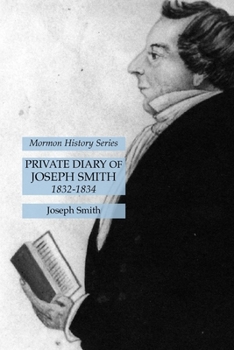 Paperback Private Diary of Joseph Smith 1832-1834: Mormon History Series Book