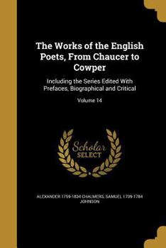 Paperback The Works of the English Poets, From Chaucer to Cowper: Including the Series Edited With Prefaces, Biographical and Critical; Volume 14 Book