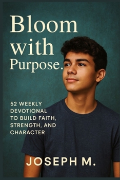 Paperback Bloom with Purpose.: 52 Weekly Devotional to Build Faith, Strength, and Character Book