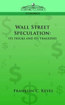 Paperback Wall Street Speculation: Its Tricks and Its Tragedies Book
