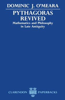 Paperback Pythagoras Revived: Mathematics and Philosophy in Late Antiquity Book