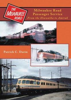 Hardcover Milwaukee Road Passenger Train Services: From the Hiawatha to Amtrak and Beyond Book