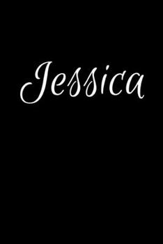 Jessica: Notebook Journal for Women or Girl with the name Jessica - Beautiful Elegant Bold & Personalized Gift - Perfect for Leaving Coworker Boss ... or Graduation - 6x9 Diary or A5 Notepad.