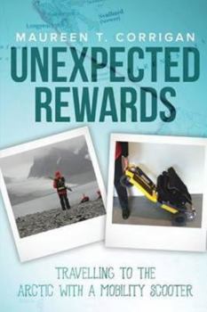 Paperback Unexpected Rewards: Travelling to the Arctic with a Mobility Scooter Book
