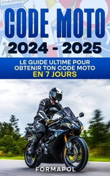 Paperback Code moto 2024 - 2025: Le guide ultime pour obtenir ton code moto en 7 jours [French] Book