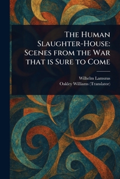 Paperback The Human Slaughter-House: Scenes From the War That is Sure to Come Book