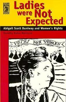 Paperback Ladies Were Not Expected: Abigail Scott Duniway and Women's Rights Book