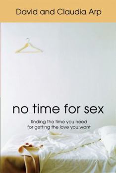 Paperback No Time for Sex: Finding the Time You Need for Getting the Love You Want Book