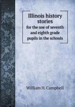 Paperback Illinois history stories for the use of seventh and eighth grade pupils in the schools Book