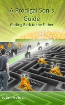 Paperback A Prodigal Son's Guide: Getting Back to the Father Book