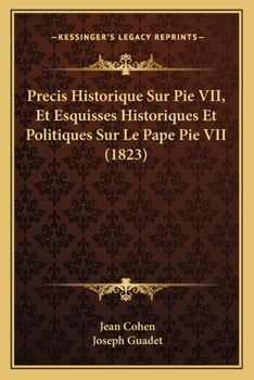 Paperback Precis Historique Sur Pie VII, Et Esquisses Historiques Et Politiques Sur Le Pape Pie VII (1823) [French] Book