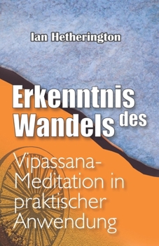 Paperback Erkenntnis des Wandels: Vipassana-Meditation in praktischer Anwendung [German] Book