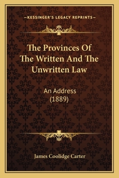 The Provinces Of The Written And The Unwritten Law: An Address (1889)