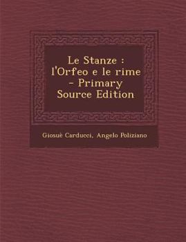 Paperback Le Stanze: l'Orfeo e le rime [Italian] Book
