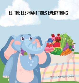 Hardcover Eli the Elephant Tries Everything: A Children's Story About Embracing New Food Book