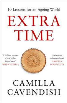 Hardcover Extra Time: 10 Lessons for an Ageing World Book