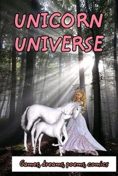 Paperback Unicorn universe and dream: GAMES, DREAMS, POEMS and COMICS about unicorns - notebook Book