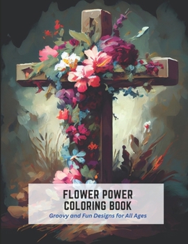Paperback Flower Power Coloring Book: Groovy and Fun Designs for All Ages Book