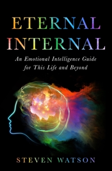 Paperback Eternal Internal: An Emotional Intelligence Guide for This Life and Maybe Beyond Book